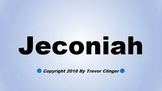 How To Pronounce Jeconiah [upl. by Adneral]