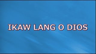 IKAW LANG O DIOS with LYRICS [upl. by Ahsineg]