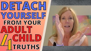 DETACH YOURSELF FROM YOUR ADULT CHILDS STRUGGLES 4 TRUTHS [upl. by Armanda]