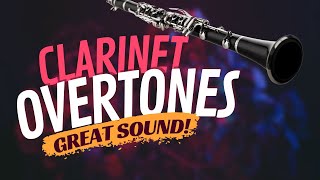 Use the Power of Overtones to find the Perfect Clarinet Sound [upl. by Leik]