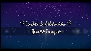 Cantos de Liberación  Génesis Campos [upl. by Sobmalarah]