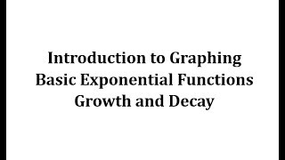 Graphing Basic Exponential Functions Growth and Decay [upl. by Changaris52]